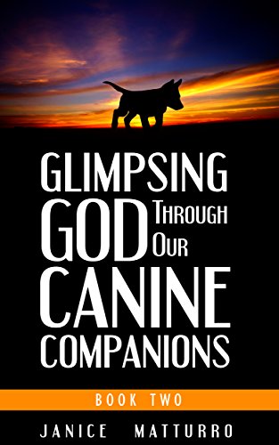 Glimpsing God Through Our Canine Companions - Book Two